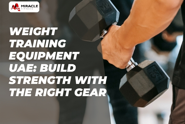 Weight Training Equipment UAE: Build Strength with the Right Gear