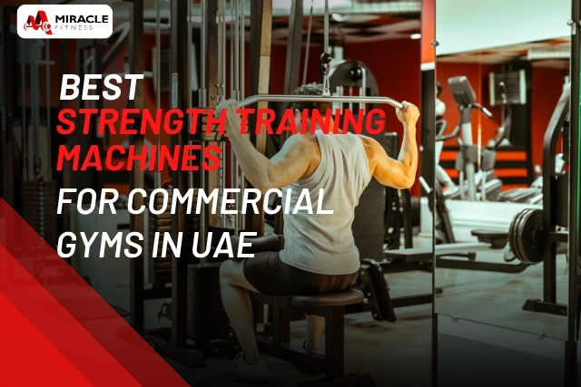 Best Strength Training Machines for Commercial Gyms in UAE