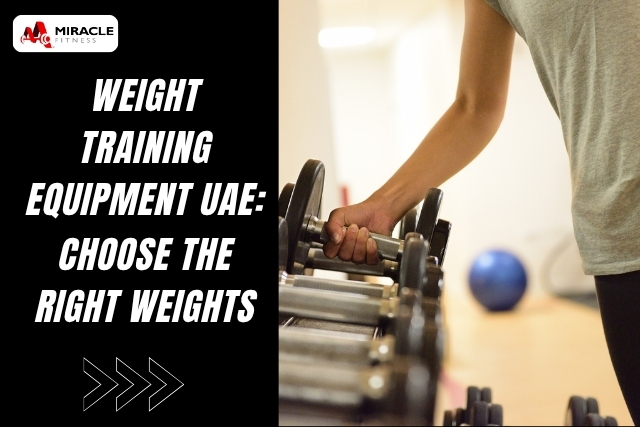 Weight Training Equipment UAE: Choose the Right Weights